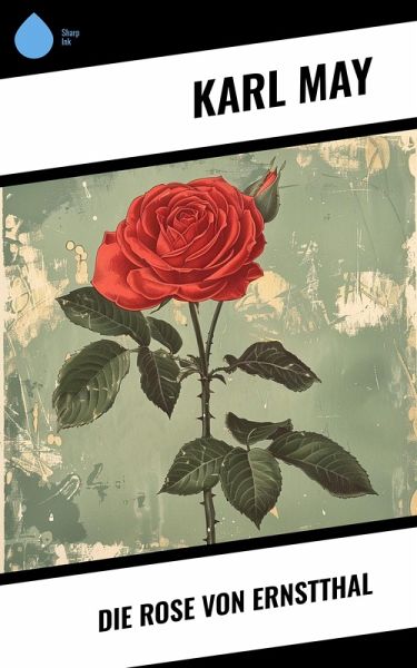 Die Rose von Ernstthal (eBook, ePUB) Die Rose von Ernstthal (eBook, ePUB)