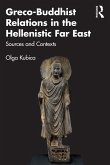 Greco-Buddhist Relations in the Hellenistic Far East (eBook, PDF)