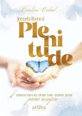 Jornada Rumo à Plenitude: 7 Passos Para Se Tornar Uma Mulher Plena Para Sempre (eBook, ePUB) Jornada Rumo à Plenitude: 7 Passos Para Se Tornar Uma Mulher Plena Para Sempre (eBook, ePUB)