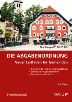 Die Abgabenordnung Neuer Leitfaden für Gemeinden - Mühlberger, Peter;Pilz, Dietmar;Pilz, Peter