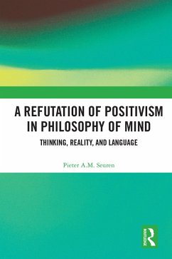 A Refutation of Positivism in Philosophy of Mind (eBook, ePUB) - Seuren, Pieter A. M.