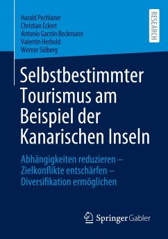 Selbstbestimmter Tourismus am Beispiel der Kanarischen Inseln - Pechlaner, Harald;Eckert, Christian;Garzón Beckmann, Antonio