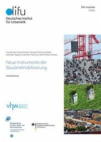 Neue Instrumente der Baulandmobilisierung - Bunzel, Arno; Coulmas, Diana; Frölich von Bodelschwingh, Franciska; Krusenotto, Magnus; Lau, Petra; Strauss, Wolf-Christian