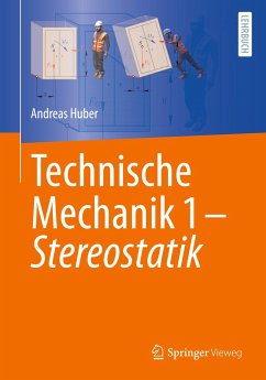 Technische Mechanik 1 - Stereostatik - Huber, Andreas