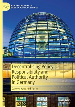 Decentralising Policy Responsibility and Political Authority in Germany - Rowe, Carolyn;Turner, Ed