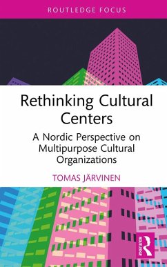 Rethinking Cultural Centers (eBook, PDF) - Järvinen, Tomas