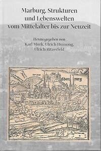Marburg. Strukturen und Lebenswelten vom Mittelalter bis zur Neuzeit - Murk, Karl; Hussong, Ulrich; Ritzerfeld, Ulrich