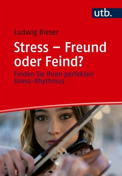 Stress - Freund oder Feind? - Bieser, Ludwig