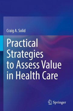 Practical Strategies to Assess Value in Health Care - Solid, Craig A.