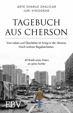 Tagebuch aus Cherson - Vom Leben und Überleben im Krieg in der Ukraine (eBook, PDF) - Shalicar, Arye Sharuz; Vinograd, Juri