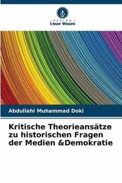 Kritische Theorieansätze zu historischen Fragen der Medien &Demokratie - Muhammad Doki, Abdullahi