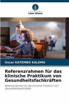 Referenzrahmen für das klinische Praktikum von Gesundheitsfachkräften - Katembo Kalemo, Oscar