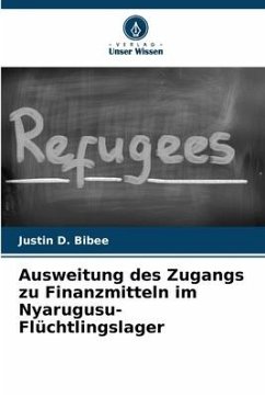 Ausweitung des Zugangs zu Finanzmitteln im Nyarugusu-Flüchtlingslager - Bibee, Justin D.
