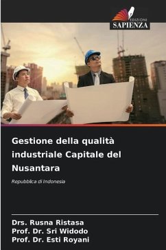 Gestione della qualità industriale Capitale del Nusantara - Ristasa, Drs. Rusna;Widodo, Prof. Dr. Sri;Royani, Esti