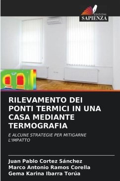 RILEVAMENTO DEI PONTI TERMICI IN UNA CASA MEDIANTE TERMOGRAFIA - Cortez Sánchez, Juan Pablo;Ramos Corella, Marco Antonio;Ibarra Torúa, Gema Karina