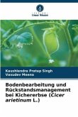 Bodenbearbeitung und Rückstandsmanagement bei Kichererbse (Cicer arietinum L.)