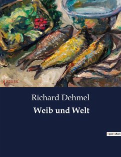 Weib und Welt - Dehmel, Richard