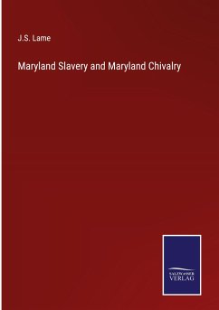 Maryland Slavery and Maryland Chivalry - Lame, J. S.