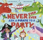 Never, Ever, Ever Ask a Pirate to a Party