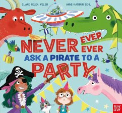 Never, Ever, Ever Ask a Pirate to a Party - Welsh, Clare Helen