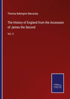 The History of England from the Accession of James the Second - Macaulay, Thomas Babington