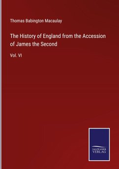 The History of England from the Accession of James the Second - Macaulay, Thomas Babington