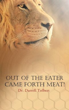 Out of the Eater Came Forth Meat! - Tolbert, Ph. D. Darrell