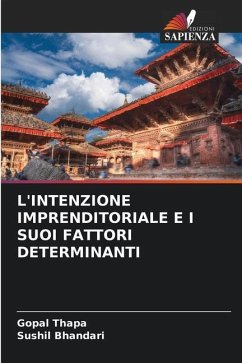 L'INTENZIONE IMPRENDITORIALE E I SUOI FATTORI DETERMINANTI - Thapa, Gopal;Bhandari, Sushil