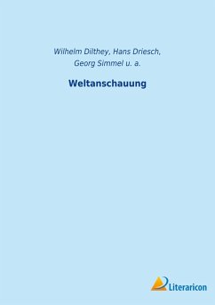 Weltanschauung - Simmel, Georg; Driesch, Hans; U. A.; Dilthey, Wilhelm