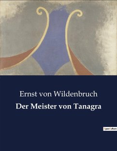 Der Meister von Tanagra - Wildenbruch, Ernst Von