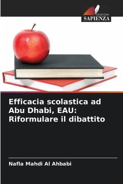 Efficacia scolastica ad Abu Dhabi, EAU: Riformulare il dibattito - Al Ahbabi, Nafla Mahdi