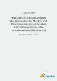 Biographisch-bibliographisches Quellen-Lexikon der Musiker und Musikgelehrten der christlichen Zeitrechnung bis zur Mitte des neunzehnten Jahrhunderts