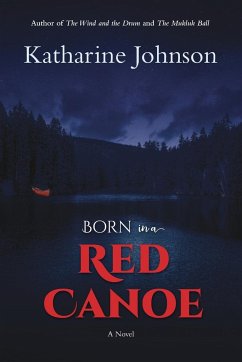 Born in a Red Canoe - Johnson, Katharine Helen