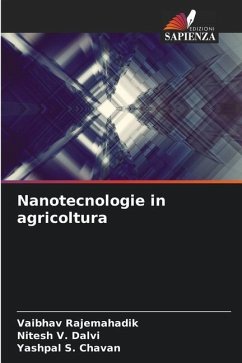 Nanotecnologie in agricoltura - Rajemahadik, Vaibhav;Dalvi, Nitesh V.;Chavan, Yashpal S.