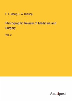 Photographic Review of Medicine and Surgery - Maury, F. F.; Duhring, L. A.