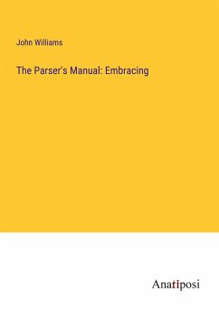The Parser's Manual: Embracing - Williams, John