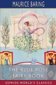 The Blue Rose Fairy Book (Esprios Classics) - Baring, Maurice