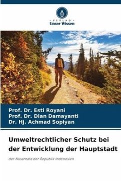 Umweltrechtlicher Schutz bei der Entwicklung der Hauptstadt - Royani, Esti;Damayanti, Dian;Sopiyan, Dr. Hj. Achmad