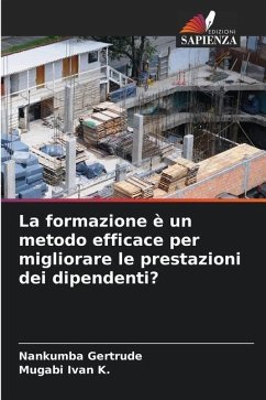 La formazione è un metodo efficace per migliorare le prestazioni dei dipendenti? - Gertrude, Nankumba;Ivan K., Mugabi