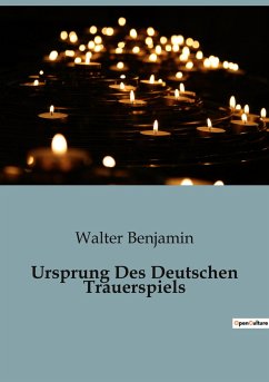 Ursprung Des Deutschen Trauerspiels - Benjamin, Walter