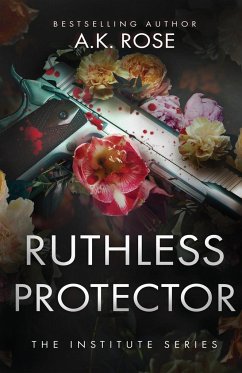 Ruthless Protector - Rose, A. K.; Rose, Atlas