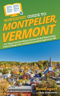 HowExpert Guide to Montpelier, Vermont - Howexpert; Andreoletti, Jody