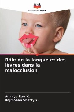 Rôle de la langue et des lèvres dans la malocclusion - Rao K., Ananya;Shetty Y., Rajmohan