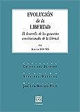 Evolución de la libertad : el desarrollo de las garantías constitucionales de la libertad