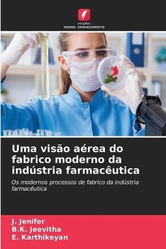 Uma visão aérea do fabrico moderno da indústria farmacêutica - Jenifer, J.;Jeevitha, B.K.;Karthikeyan, E.