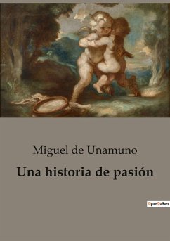 Una historia de pasión - De Unamuno, Miguel