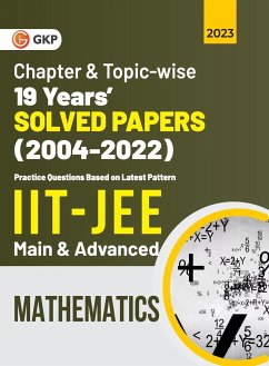IIT JEE 2023 Mathematics (Main & Advanced) - 19 Years Chapter wise & Topic wise Solved Papers 2004-2022 - G. K. Publications (P) Ltd.