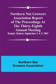 Northern Nut Growers Association Report of the Proceedings at the Thirty-Eighth Annual Meeting ; Guelph, Ontario, September 3, 4, 5, 1947