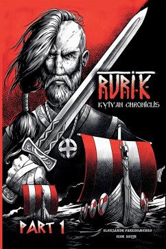 Rurik. Kyivan chroniclis. Part 1. - Parkhomenko, Oleksandr; Kozyr, Igor