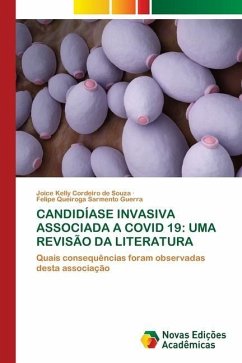 CANDIDÍASE INVASIVA ASSOCIADA A COVID 19: UMA REVISÃO DA LITERATURA - Cordeiro de Souza, Joice Kelly;Queiroga Sarmento Guerra, Felipe